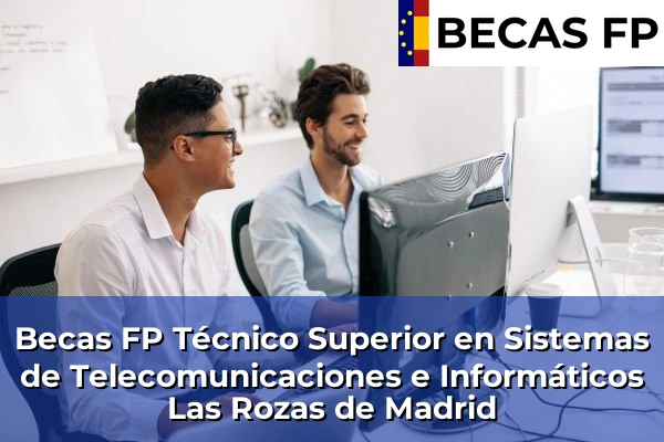 Becas FP Técnico Superior en Sistemas de Telecomunicaciones e Informáticos en Las Rozas de Madrid
