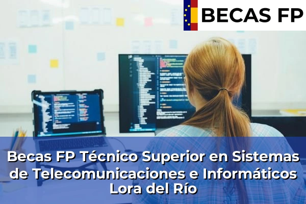 Becas FP Técnico Superior en Sistemas de Telecomunicaciones e Informáticos en Lora del Río