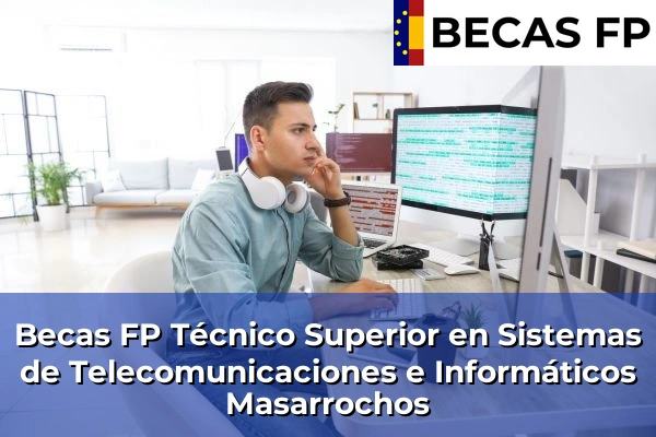 Becas FP Técnico Superior en Sistemas de Telecomunicaciones e Informáticos en Masarrochos