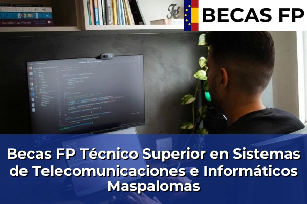 Becas FP Técnico Superior en Sistemas de Telecomunicaciones e Informáticos en Maspalomas