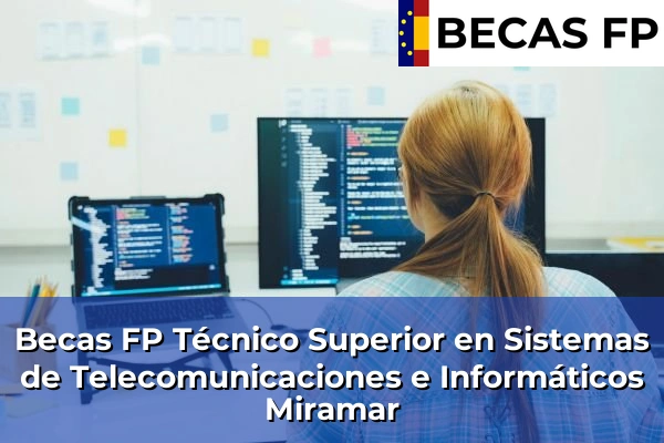 Becas FP Técnico Superior en Sistemas de Telecomunicaciones e Informáticos en Miramar