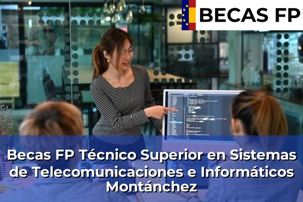 Becas FP Técnico Superior en Sistemas de Telecomunicaciones e Informáticos en Montánchez