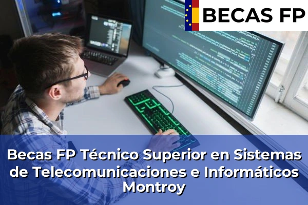 Becas FP Técnico Superior en Sistemas de Telecomunicaciones e Informáticos en Montroy