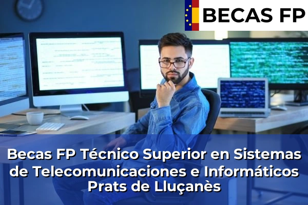 Becas FP Técnico Superior en Sistemas de Telecomunicaciones e Informáticos en Prats de Lluçanès