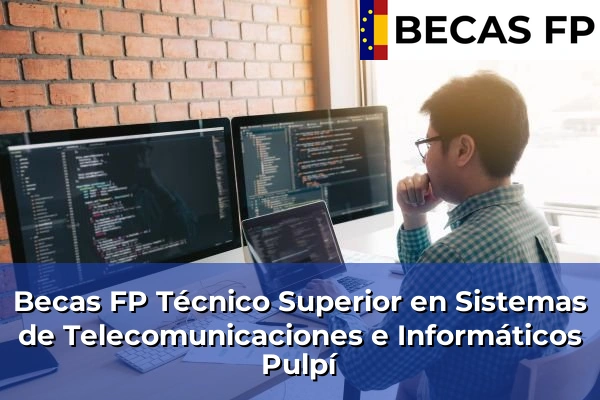 Becas FP Técnico Superior en Sistemas de Telecomunicaciones e Informáticos en Almería 34 Becas FP Técnico Superior en Sistemas de Telecomunicaciones e Informáticos en Pulpí