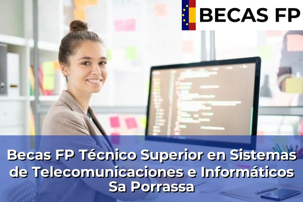 Becas FP Técnico Superior en Sistemas de Telecomunicaciones e Informáticos en Sa Porrassa