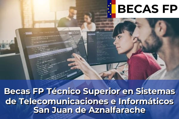 Becas FP Técnico Superior en Sistemas de Telecomunicaciones e Informáticos en San Juan de Aznalfarache