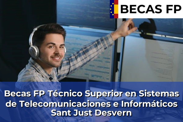 Becas FP Técnico Superior en Sistemas de Telecomunicaciones e Informáticos en Sant Just Desvern
