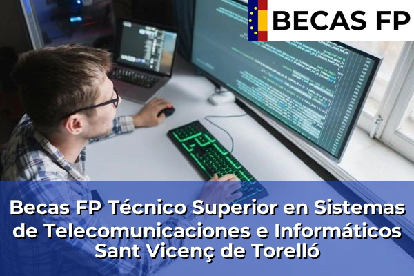 Becas FP Técnico Superior en Sistemas de Telecomunicaciones e Informáticos en Sant Vicenç de Torelló