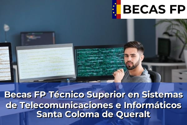 Becas FP Técnico Superior en Sistemas de Telecomunicaciones e Informáticos en Santa Coloma de Queralt