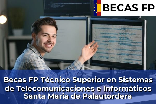 Becas FP Técnico Superior en Sistemas de Telecomunicaciones e Informáticos en Santa Maria de Palautordera