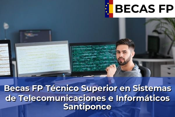 Becas FP Técnico Superior en Sistemas de Telecomunicaciones e Informáticos en Santiponce