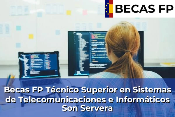 Becas FP Técnico Superior en Sistemas de Telecomunicaciones e Informáticos en Son Servera