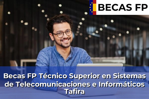 Becas FP Técnico Superior en Sistemas de Telecomunicaciones e Informáticos en Tafira