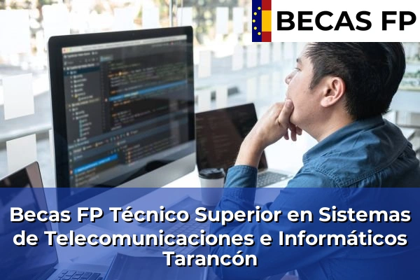 Becas FP Técnico Superior en Sistemas de Telecomunicaciones e Informáticos en Tarancón