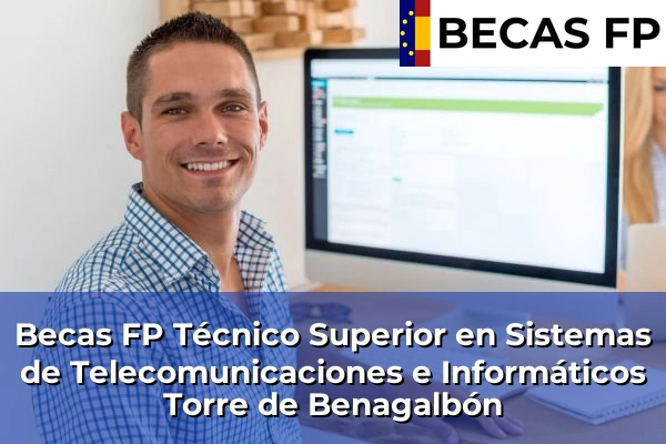 Becas FP Técnico Superior en Sistemas de Telecomunicaciones e Informáticos en Málaga 45 Becas FP Técnico Superior en Sistemas de Telecomunicaciones e Informáticos en Torre de Benagalbón