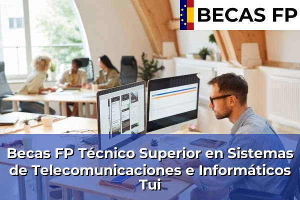 Becas FP Técnico Superior en Sistemas de Telecomunicaciones e Informáticos en Tui
