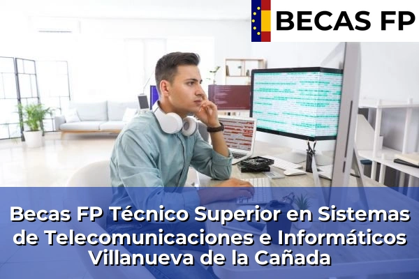 Becas FP Técnico Superior en Sistemas de Telecomunicaciones e Informáticos en Villanueva de la Cañada