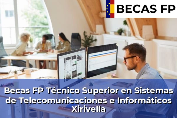 Becas FP Técnico Superior en Sistemas de Telecomunicaciones e Informáticos en Xirivella