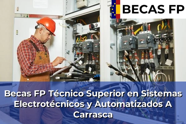 Becas FP Técnico Superior en Sistemas Electrotécnicos y Automatizados en A Carrasca