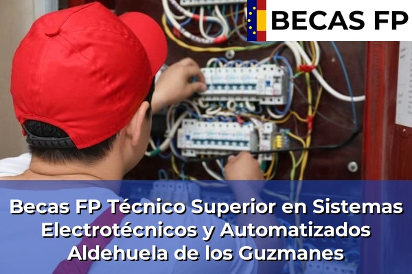 Becas FP Técnico Superior en Sistemas Electrotécnicos y Automatizados en Aldehuela de los Guzmanes