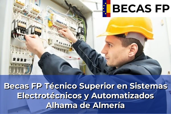 Becas FP Técnico Superior en Sistemas Electrotécnicos y Automatizados en Alhama de Almería