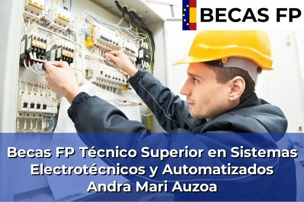 Becas FP Técnico Superior en Sistemas Electrotécnicos y Automatizados en Andra Mari Auzoa