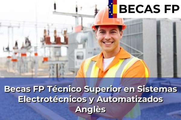 Becas FP Técnico Superior en Sistemas Electrotécnicos y Automatizados en Anglès
