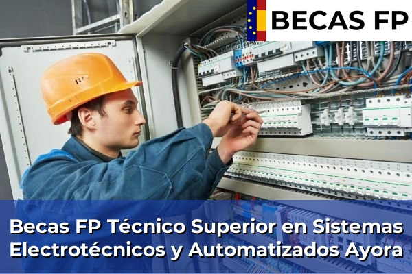 Becas FP Técnico Superior en Sistemas Electrotécnicos y Automatizados en Ayora