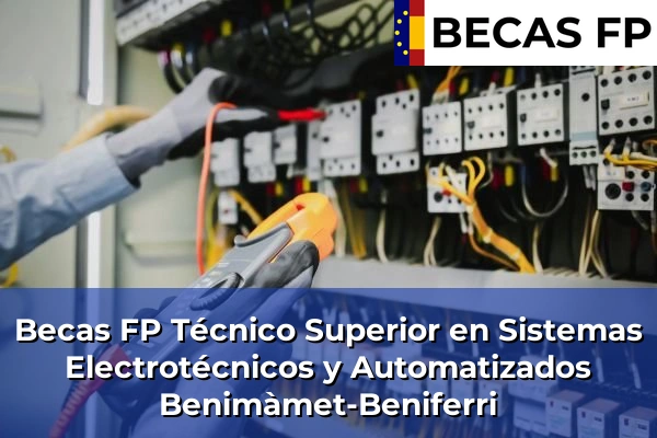 Becas FP Técnico Superior en Sistemas Electrotécnicos y Automatizados en Benimàmet-Beniferri