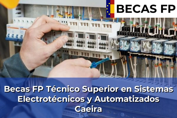 Becas FP Técnico Superior en Sistemas Electrotécnicos y Automatizados en Caeira
