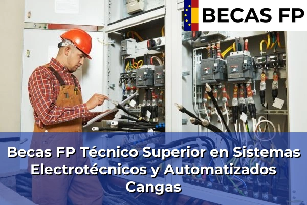 Becas FP Técnico Superior en Sistemas Electrotécnicos y Automatizados en Cangas