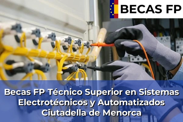 Becas FP Técnico Superior en Sistemas Electrotécnicos y Automatizados en Ciutadella de Menorca
