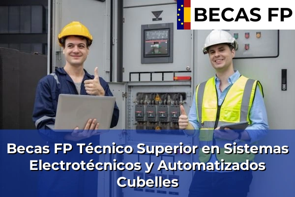 Becas FP Técnico Superior en Sistemas Electrotécnicos y Automatizados en Cubelles