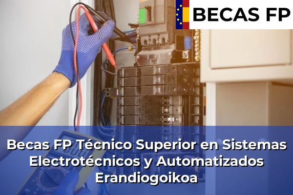Becas FP Técnico Superior en Sistemas Electrotécnicos y Automatizados en Erandiogoikoa
