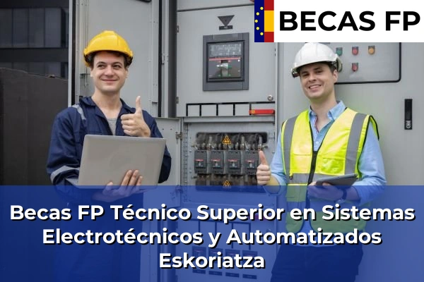 Becas FP Técnico Superior en Sistemas Electrotécnicos y Automatizados en Eskoriatza