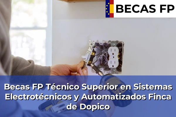 Becas FP Técnico Superior en Sistemas Electrotécnicos y Automatizados en A Coruña 29 Becas FP Técnico Superior en Sistemas Electrotécnicos y Automatizados en Finca de Dopico
