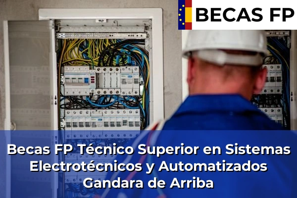 Becas FP Técnico Superior en Sistemas Electrotécnicos y Automatizados en A Coruña 32 Becas FP Técnico Superior en Sistemas Electrotécnicos y Automatizados en Gandara de Arriba
