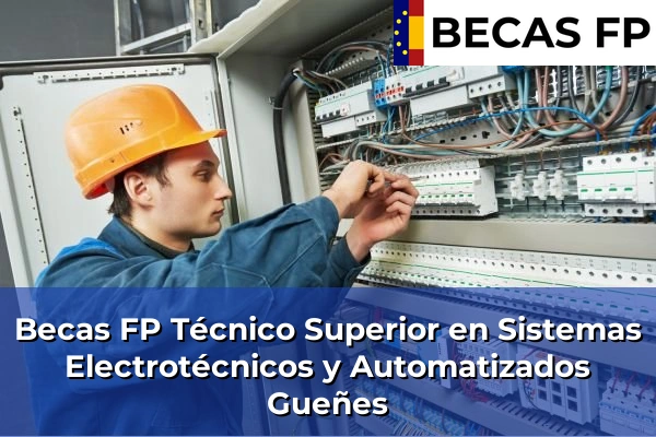 Becas FP Técnico Superior en Sistemas Electrotécnicos y Automatizados en Gueñes
