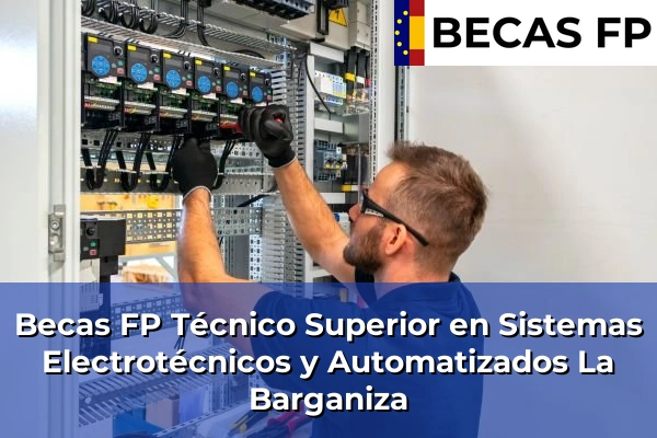 Becas FP Técnico Superior en Sistemas Electrotécnicos y Automatizados en Asturias 11 Becas FP Técnico Superior en Sistemas Electrotécnicos y Automatizados en La Barganiza
