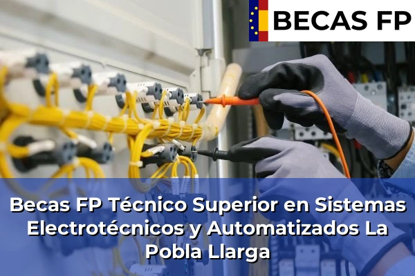Becas FP Técnico Superior en Sistemas Electrotécnicos y Automatizados en La Pobla Llarga