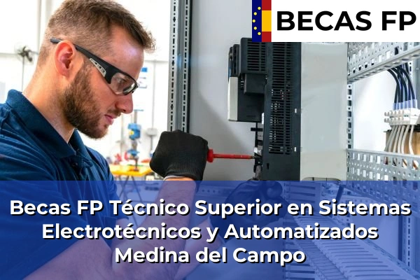 Becas FP Técnico Superior en Sistemas Electrotécnicos y Automatizados en Medina del Campo