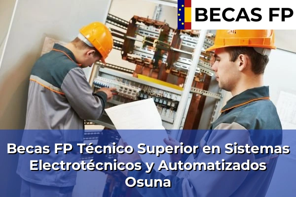 Becas FP Técnico Superior en Sistemas Electrotécnicos y Automatizados en Osuna