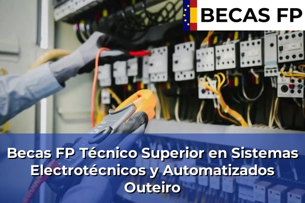 Becas FP Técnico Superior en Sistemas Electrotécnicos y Automatizados en Outeiro