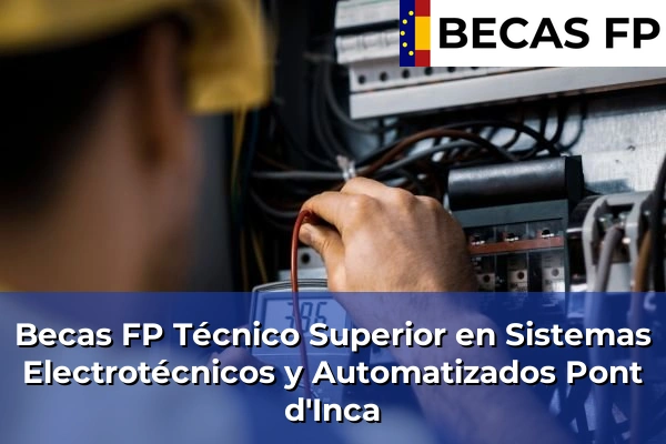 Becas FP Técnico Superior en Sistemas Electrotécnicos y Automatizados en Pont d'Inca