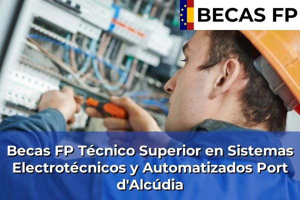 Becas FP Técnico Superior en Sistemas Electrotécnicos y Automatizados en Port d'Alcúdia