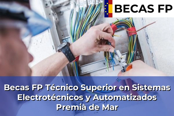 Becas FP Técnico Superior en Sistemas Electrotécnicos y Automatizados en Premià de Mar