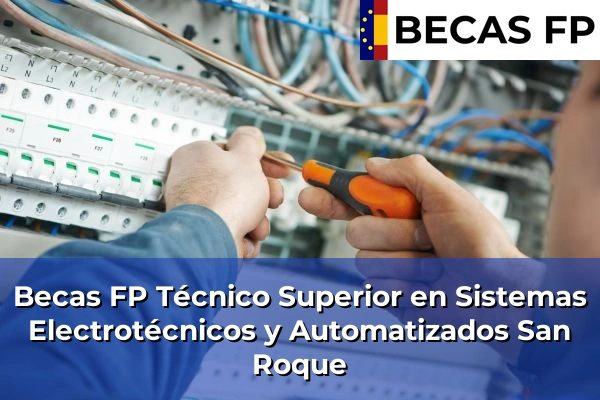 Becas FP Técnico Superior en Sistemas Electrotécnicos y Automatizados en Cádiz 34 Becas FP Técnico Superior en Sistemas Electrotécnicos y Automatizados en San Roque
