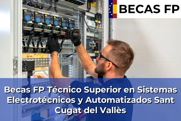 Becas FP Técnico Superior en Sistemas Electrotécnicos y Automatizados en Sant Cugat del Vallès