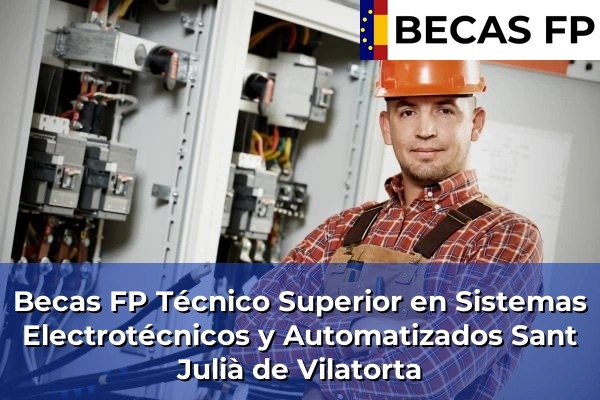 Becas FP Técnico Superior en Sistemas Electrotécnicos y Automatizados en Sant Julià de Vilatorta